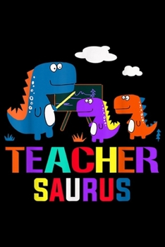 Teacher saurus: Teacher saurus t  Journal/Notebook Blank Lined Ruled 6x9 100 Pages