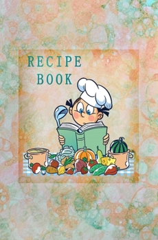 Paperback Recipe Book: Blank Recipe Book to Write in for Women and Men, Cookbook, Recipe Journal, Recipe Notebook. Collect the Recipes You Lo Book