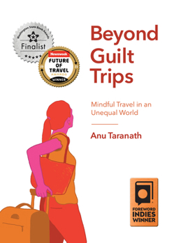 Paperback Beyond Guilt Trips: Mindful Travel in an Unequal World Book