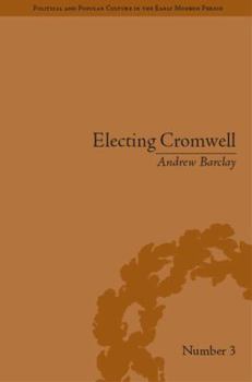 Paperback Electing Cromwell: The Making of a Politician Book