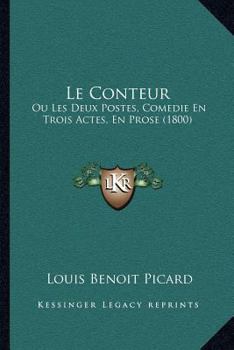 Paperback Le Conteur: Ou Les Deux Postes, Comedie En Trois Actes, En Prose (1800) [French] Book