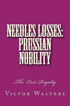 Paperback Needles Losses: Prussian Nobility: The Lost Royalty Book