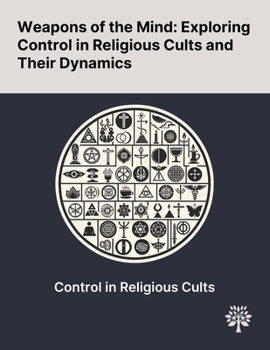 Paperback Weapons of the Mind: Exploring Control in Religious Cults and Their Dynamics Book