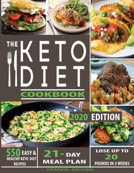 Paperback The Keto Diet Cookbook: 550 Easy & Healthy Ketogenic Diet Recipes - 21-Day Meal Plan - Lose Up To 20 Pounds In 3 Weeks Book