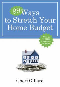 Paperback 99 Ways to Stretch Your Home Budget: Save Up to $2000 a Month--Or More! Book