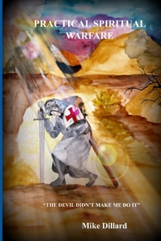 Paperback Practical Spiritual Warfare: The Devil didn't make me do it. Book