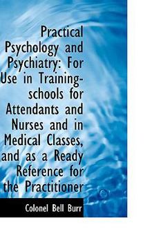 Practical Psychology and Psychiatry: For Use in Training-schools for Attendants and Nurses and in Me
