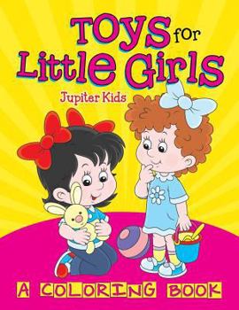 Paperback Toys for Little Girls (A Coloring Book) Book