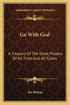 Paperback Go With God: A Treasury Of The Great Prayers Of All Time And All Faiths Book