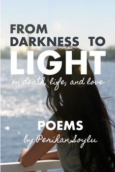 Paperback From Darkness To Light: Poems on Death, Life, and Love Book
