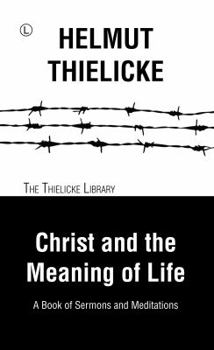 Paperback Christ and the Meaning of Life: A Book of Sermons and Meditations Book