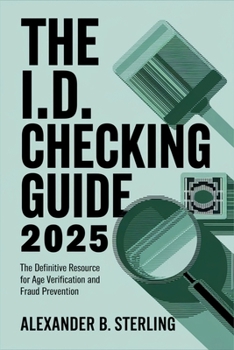 The I.D. Checking Guide 2025 Book - USA: The Definitive Resource for Age Verification and Fraud Prevention