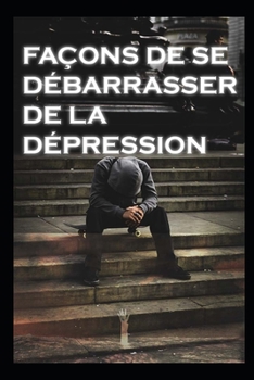 Paperback façons de se débarrasser de la dépression [French] Book