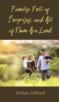 Family: Full of Surprises, and All of Them Are Loud