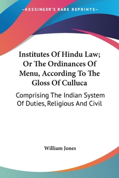 Paperback Institutes Of Hindu Law; Or The Ordinances Of Menu, According To The Gloss Of Culluca: Comprising The Indian System Of Duties, Religious And Civil Book