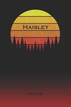 Journal: Haisley Personalized First Name Personal Writing Diary | Letter H Classic Retro Vintage Sunset Cover | Daily Diaries for Journalists & ... Taking | Write about your Life & Interests