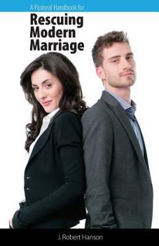 Paperback A Pastoral Handbook for Rescuing Modern Marriage Book