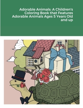 Paperback Adorable Animals: A Children's Coloring Book that Features Adorable Animals Ages 5 Years Old and up Book