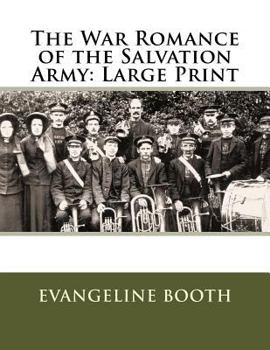 Paperback The War Romance of the Salvation Army: Large Print Book