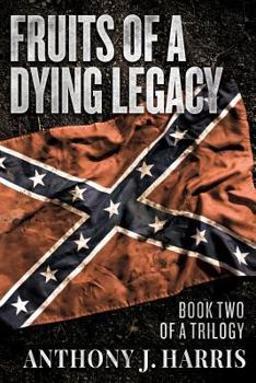 Paperback Fruits of a Dying Legacy: Book Two of a Trilogy Book