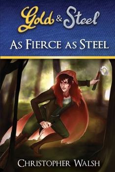 As Fierce as Steel - Book #1 of the Gold & Steel