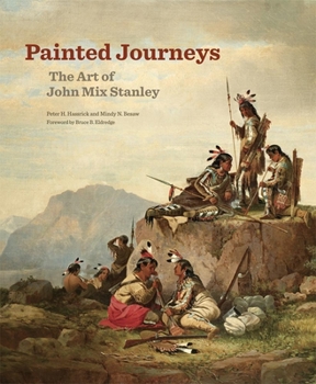 Painted Journeys: The Art of John Mix Stanley - Book  of the Charles M. Russell Center Series on Art and Photography of the American West