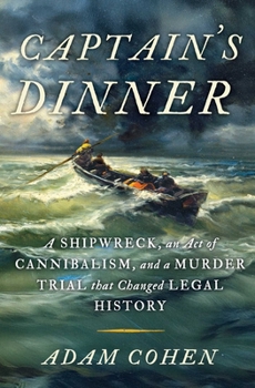 Hardcover Captain's Dinner: A Shipwreck, an Act of Cannibalism, and a Murder Trial That Changed Legal History Book
