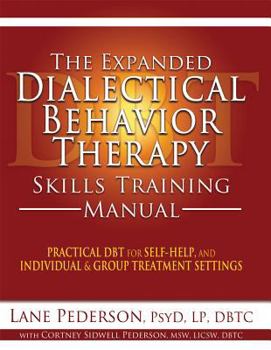 Paperback The Expanded Dialectical Behavior Therapy Skills Training Manual: Practical DBT for Self-Help, and Individual and Group Treatment Settings Book