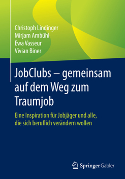 Hardcover Jobclubs - Gemeinsam Auf Dem Weg Zum Traumjob: Eine Inspiration Für Jobjäger Und Alle, Die Sich Beruflich Verändern Wollen [German] Book