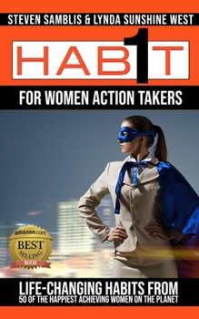 Paperback 1 Habit for Women Action Takers: Life Changing Habits from the Happiest Achieving Women on the Planet Book