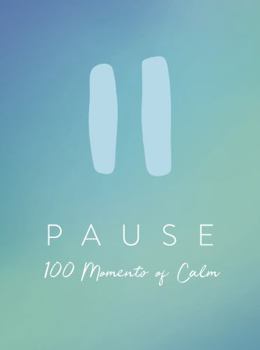 Hardcover Pause: 100 Moments of Calm Book