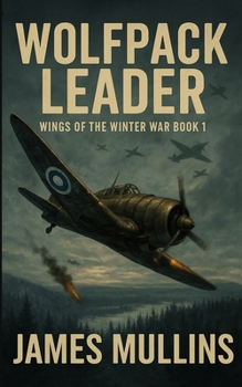 Wolfpack Leader: Book I in The Wings Of The Winter War Series (The Winter Sniper)