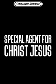 Paperback Composition Notebook: Special Agent for Christ Jesus the message Christian funny Journal/Notebook Blank Lined Ruled 6x9 100 Pages Book