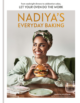 Hardcover Nadiya's Everyday Baking: From Weeknight Dinners to Celebration Cakes, Let Your Oven Do the Work Book