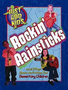Paperback Just Add Kids Rockin' Rainstick Music Activities Elementary [With CD] Book