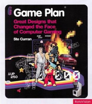 Paperback Game Plan: Great Designs That Changed the Face of Computer Gaming Book