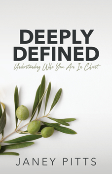 Paperback Deeply Defined: Understanding Who You Are in Christ Book