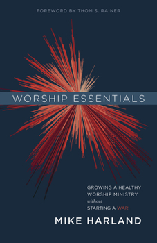 Paperback Worship Essentials: Growing a Healthy Worship Ministry Without Starting a War! Book