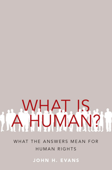 Hardcover What Is a Human?: What the Answers Mean for Human Rights Book