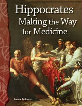 Hippocrates: Making the Way for Medicine - Book  of the Science Readers