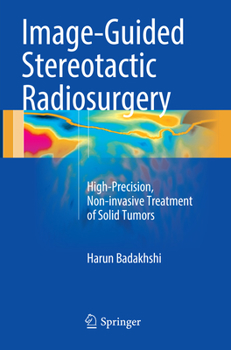 Paperback Image-Guided Stereotactic Radiosurgery: High-Precision, Non-Invasive Treatment of Solid Tumors Book