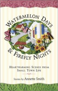 Paperback Watermelon Days and Firefly Nights: Heartwarming Scence of Small-Town Life Book