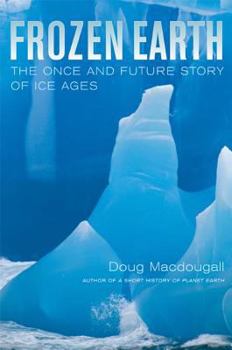 Paperback Frozen Earth: The Once and Future Story of Ice Ages Book
