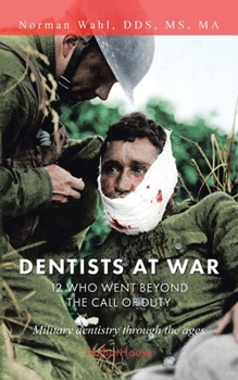 Paperback Dentists at War: 12 Who Went Beyond the Call of Duty Book