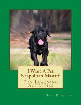 I Want a Pet Neapolitan Mastiff: Fun Learning Activities