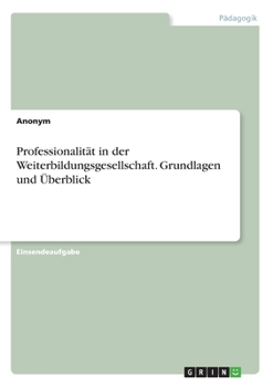 Paperback Professionalität in der Weiterbildungsgesellschaft. Grundlagen und Überblick [German] Book