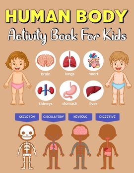 human body activity book for kids: Human Body activity and Coloring Book for children to Learn about Human Organs and color them . the perfect gift fo
