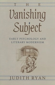 Hardcover The Vanishing Subject: Early Psychology and Literary Modernism Book