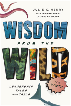 Hardcover Wisdom from the Wild for Youth: Leadership Tales with Tails Book