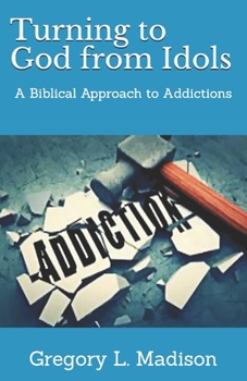 Paperback Turning to God from Idols: A Biblical Approach to Addictions Book